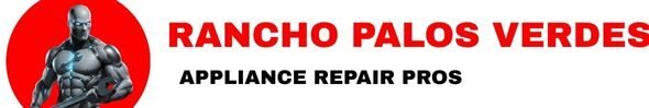 Rancho Palos Verdes Appliance Repair Pros